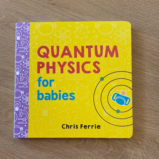 Quantum Physics For Babies Book